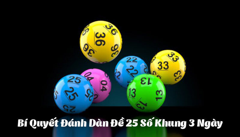 Dàn đề 25 số khung 3 ngày