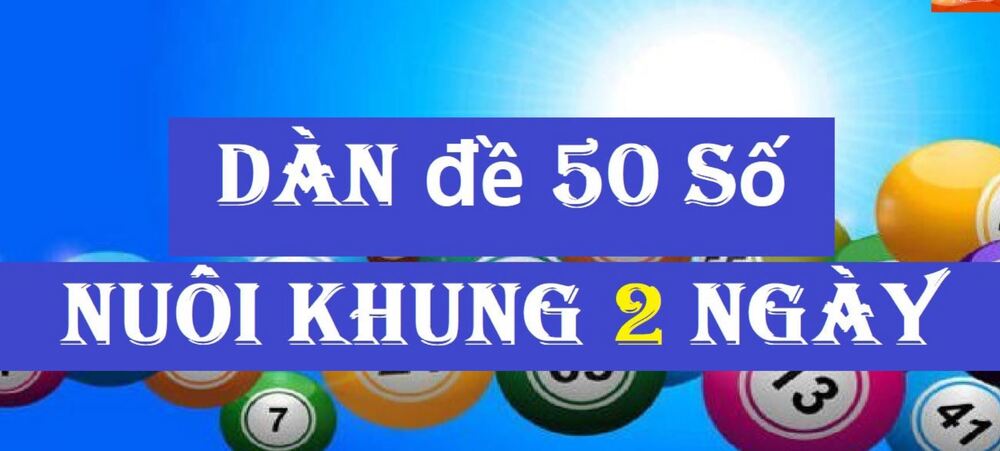 Nuôi dàn đề 50 số khung 2 ngày