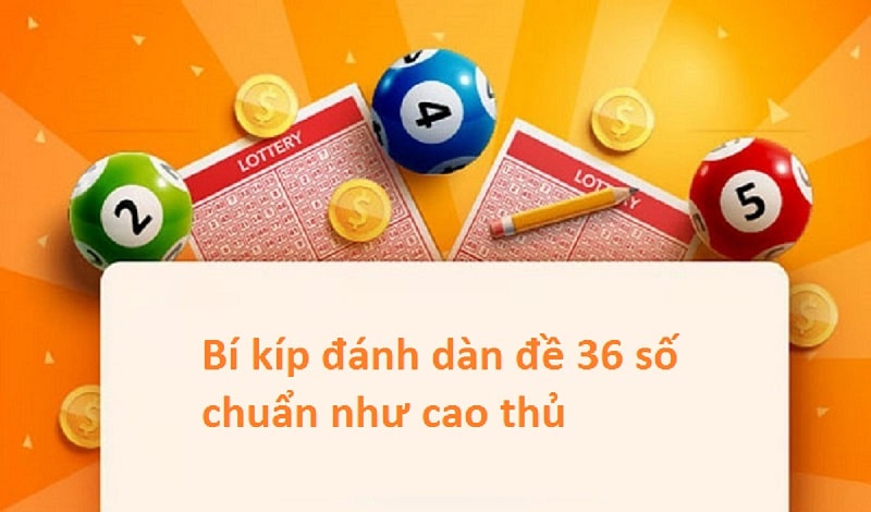 Cách chơi dàn đề 36 số nuôi khung 3 ngày 